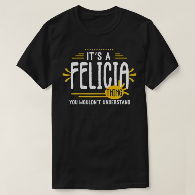 It's A Felicia Thing Funny Women First Name Person T-Shirt (Design Front)
