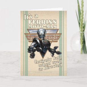 It's a Ferriss Moto-Man Greeting Card