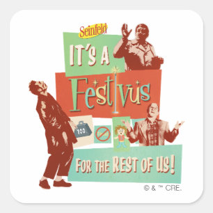 It's a Festivus for the Rest of Us Square Sticker