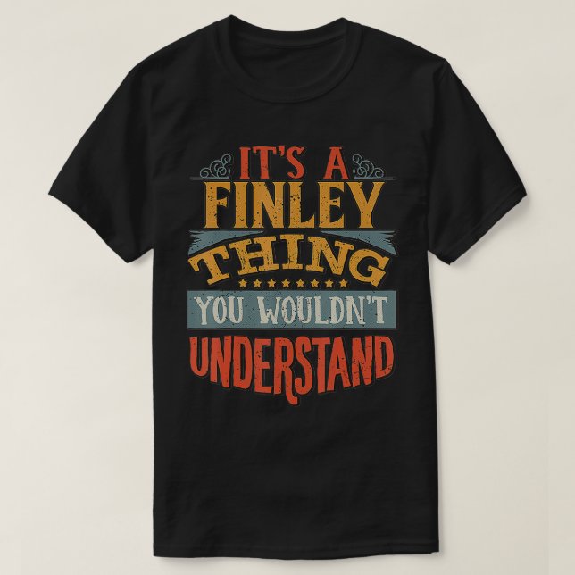 Its A Finley You Wouldnt Understand  T-Shirt (Design Front)
