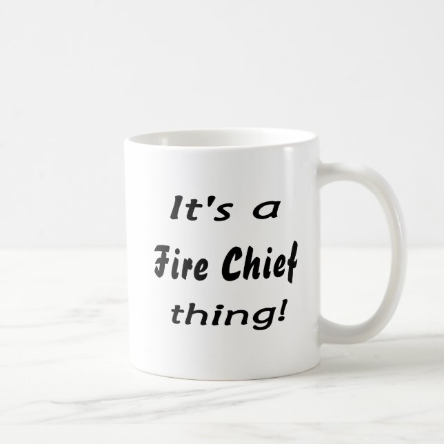It's a fire chief thing! coffee mug (Right)