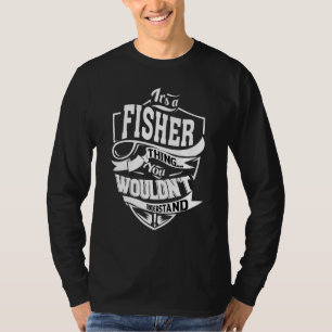 It's A Fisher Thing T-Shirt