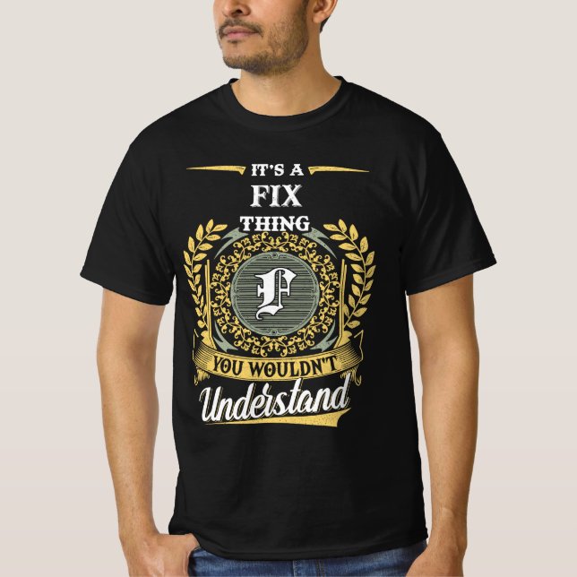 It's a FIX Thing You Wouldn't Understand T-Shirt (Front)