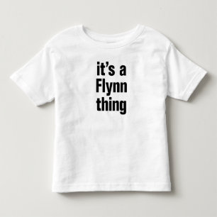 its a flynn thing toddler t-shirt