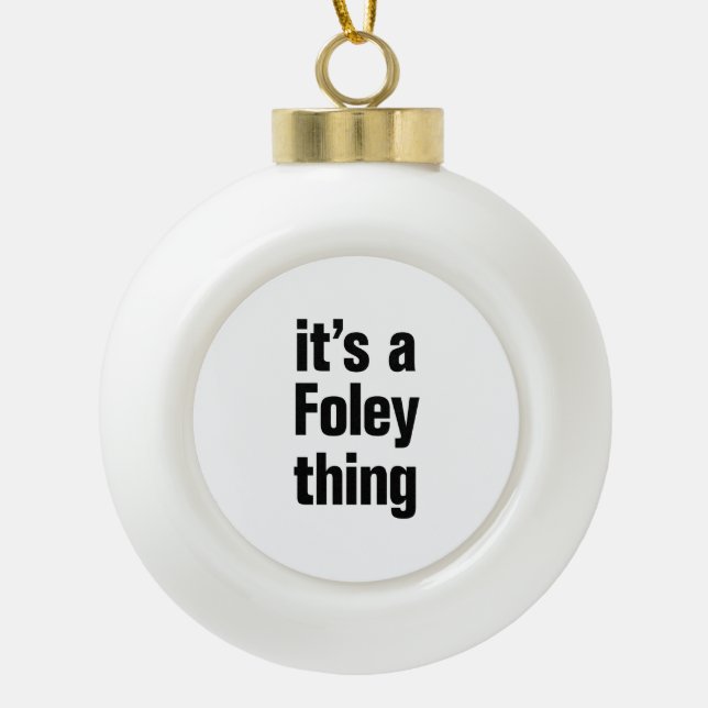 its a foley thing ceramic ball christmas ornament (Front)
