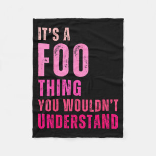 It's A Foo Thing You Wouldn't Understand Foo  Fleece Blanket