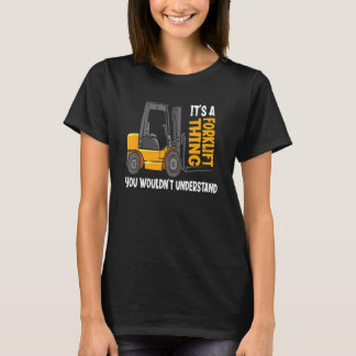 It's A Forklift Thing Warehouse Forklift Operator T-Shirt