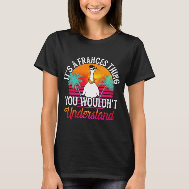 It's A Frances Thing You Wouldn't Understand  Fran T-Shirt (Front)