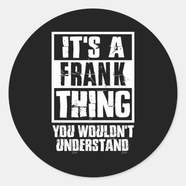 It'S A Frank Thing You Wouldn'T Understand Classic Round Sticker (Front)