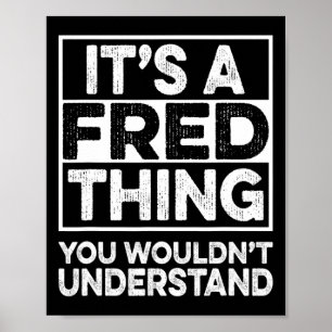 It's A Fred Thing You Wouldn't Understand Fred Chr Poster