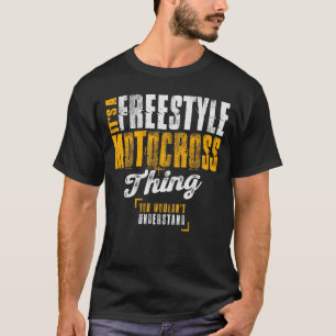 It's a Freestyle Motocross Thing - Motocross Rider T-Shirt