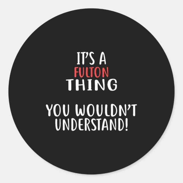It's A Fulton Thing City Shirt Fultons  Classic Round Sticker (Front)