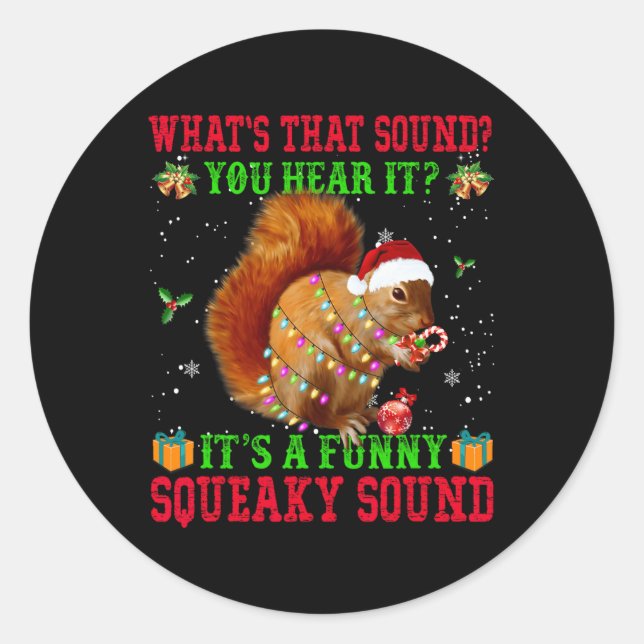It's A Fun Squeaky Sound Christmas Squirrel  Classic Round Sticker (Front)