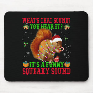 It's A Fun Squeaky Sound  Christmas Squirrel  Mouse Pad