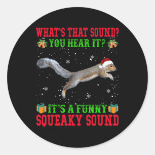 It's A Fun Squeaky Sound Christmas Squirrel Ugly  Classic Round Sticker
