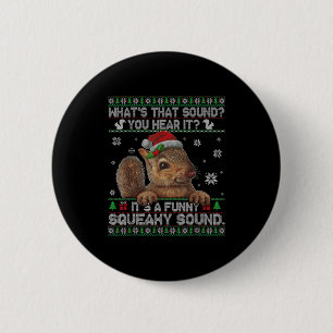 It's A Funny Squeaky Sound Christmas Squirrel Swea 2 Inch Round Button
