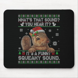 It's A Funny Squeaky Sound Christmas Squirrel Swea Mouse Pad