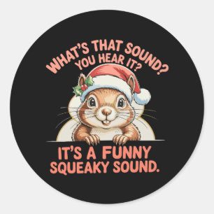 It's A Funny Squeaky Sound Christmas Squirrel Xmas Classic Round Sticker