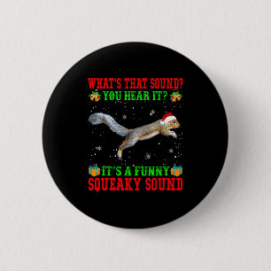 It's A Funny Squeaky Sound Shirt Christmas Squirre 2 Inch Round Button