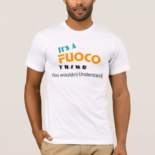 It's a fuoco thing wouldn't understand T-Shirt