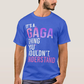 Its A Gagahing You Wouldnt Understand Gaga gift T-Shirt