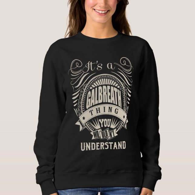 It's a GALBREATH Thing Sweatshirt (Front)