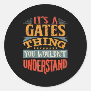 It's A Gates Thing You Wouldn't Understand  Classic Round Sticker