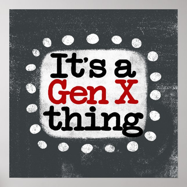 It's A Gen X Thing Poster Wall Art (Front)