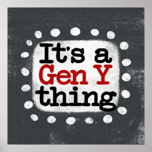 It's A Gen Y Thing Poster Wall Art