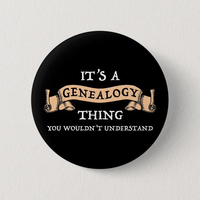 It's A Genealogy Thing Button (Front)