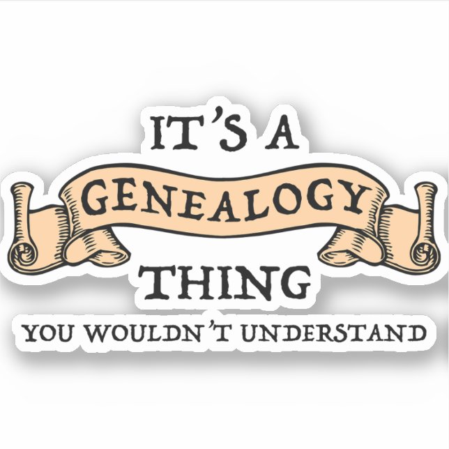 It's A Genealogy Thing - You Wouldn't Understand (Front)