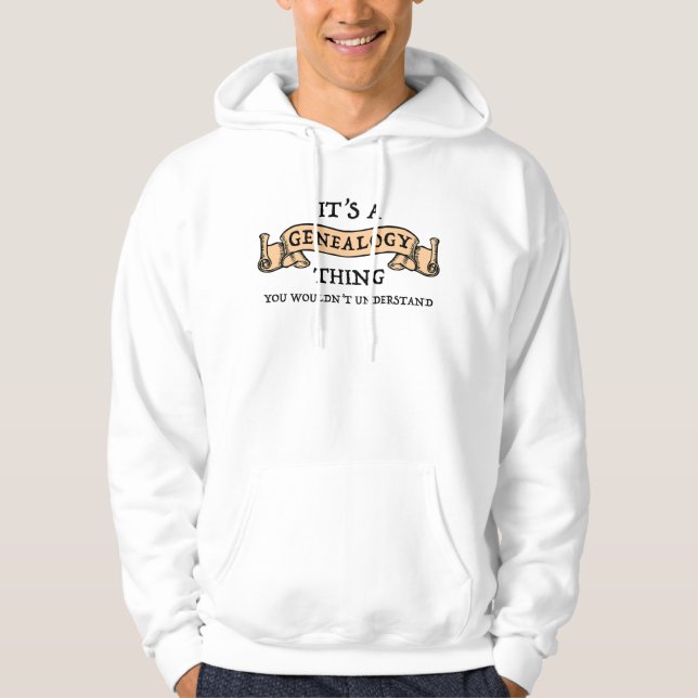 It's A Genealogy Thing - You Wouldn't Understand Hoodie (Front)