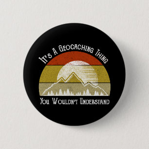 It's A Geocaching Thing - You Wouldn't Understand 2 Inch Round Button