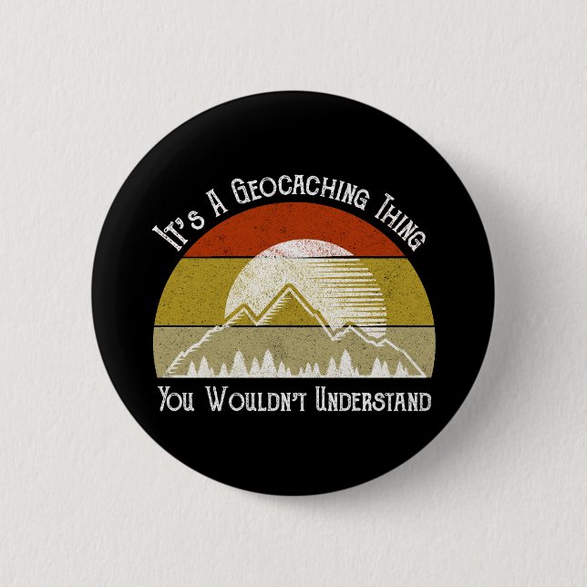 It's A Geocaching Thing - You Wouldn't Understand 2 Inch Round Button (Front)