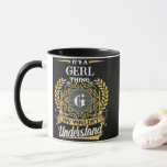 It's a GERL Thing You Wouldn't Understand Mug<br><div class="desc">It's a GERL Thing You Wouldn't Understand. A fun and personalized mug made for GERL,  perfect for coffee,  tea,  or gifting to someone special with that name.</div>