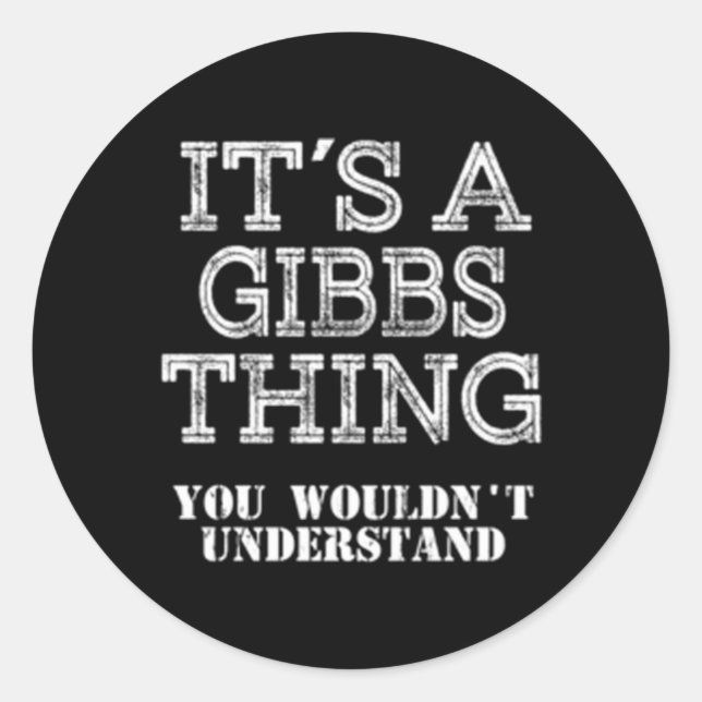 Its A Gibbs Thing You Wouldnt Understand Family Classic Round Sticker (Front)