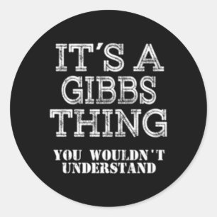 Its A Gibbs Thing You Wouldnt Understand Family Classic Round Sticker