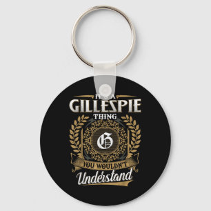 Its A Gillespie Thing You Wouldnt Understand Name Keychain