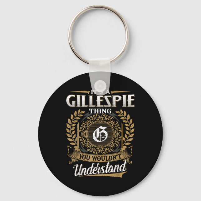Its A Gillespie Thing You Wouldnt Understand Name  Keychain (Front)