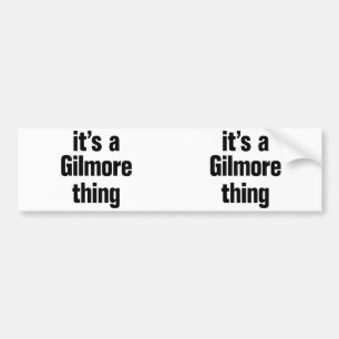 its a gilmore thing bumper sticker