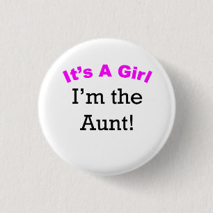 It's A Girl I'm The Aunt 1 Inch Round Button
