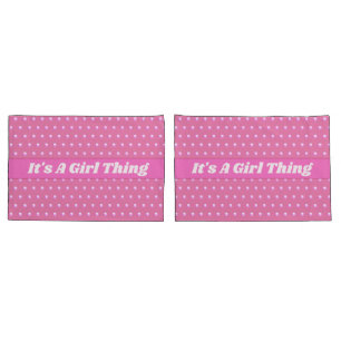 Its A Girl Thing Pink Bright Polka Dots Girly Pillowcase