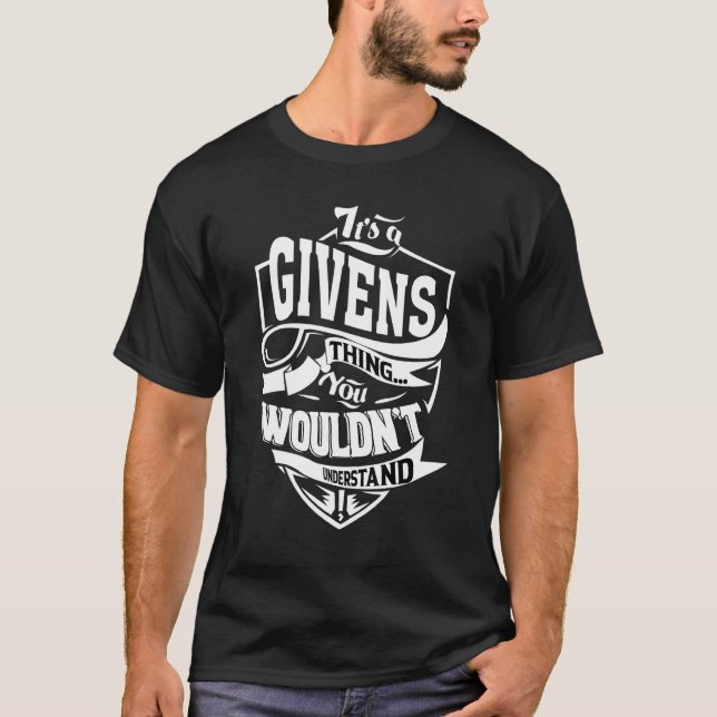 It's A Givens Thing T-Shirt (Front)
