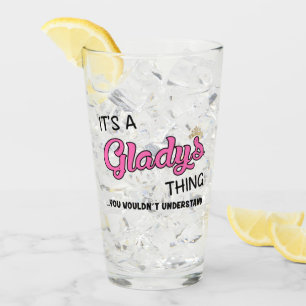 It's a Gladys thing you wouldn't understand name Glass