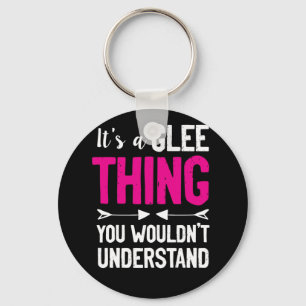 It's A Glee Thing You Wouldn't Understand Keychain
