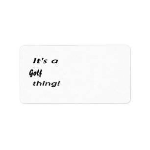 It's a golf thing! label