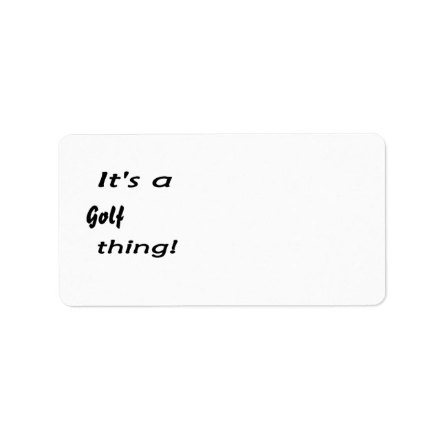 It's a golf thing! label (Front)