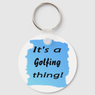 It's a golfing thing! keychain