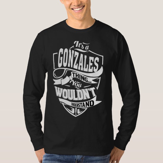 It's A Gonzales Thing T-Shirt (Front)