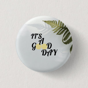 It's a good day    1 inch round button